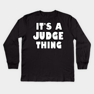 It's a judge thing Kids Long Sleeve T-Shirt